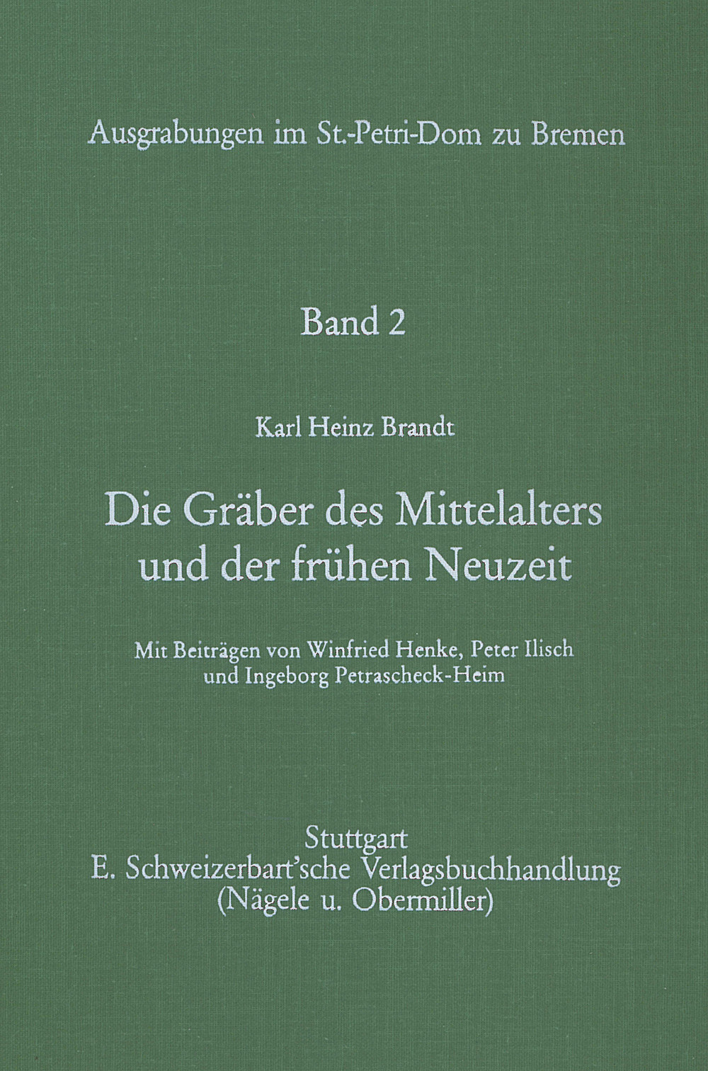 Cover image of: Karl H. Brandt - Die Gräber des Mittelalters und der frühen Neuzeit Ausgrabungen im St. Petri-Dom zu Bremen, Bd. 2