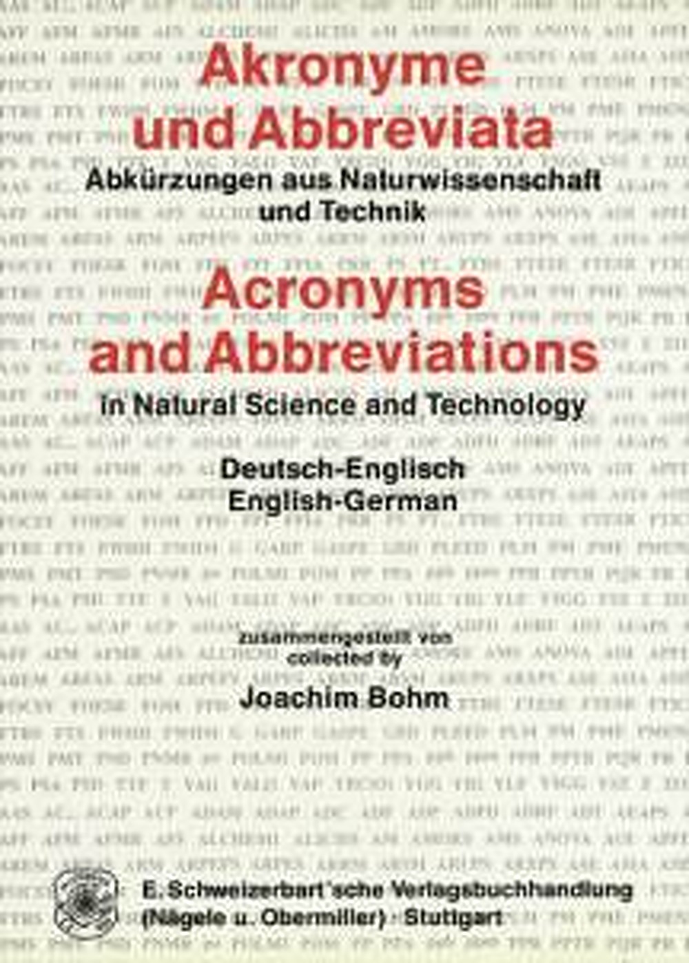 Cover image of: Joachim Bohm - Akronyme und Abbreviata. Abkürzungen aus Naturwissenschaft und Technik Acronyms and Abbreviations in Natural Science and Technology. Deutsch-Englisch, English-German