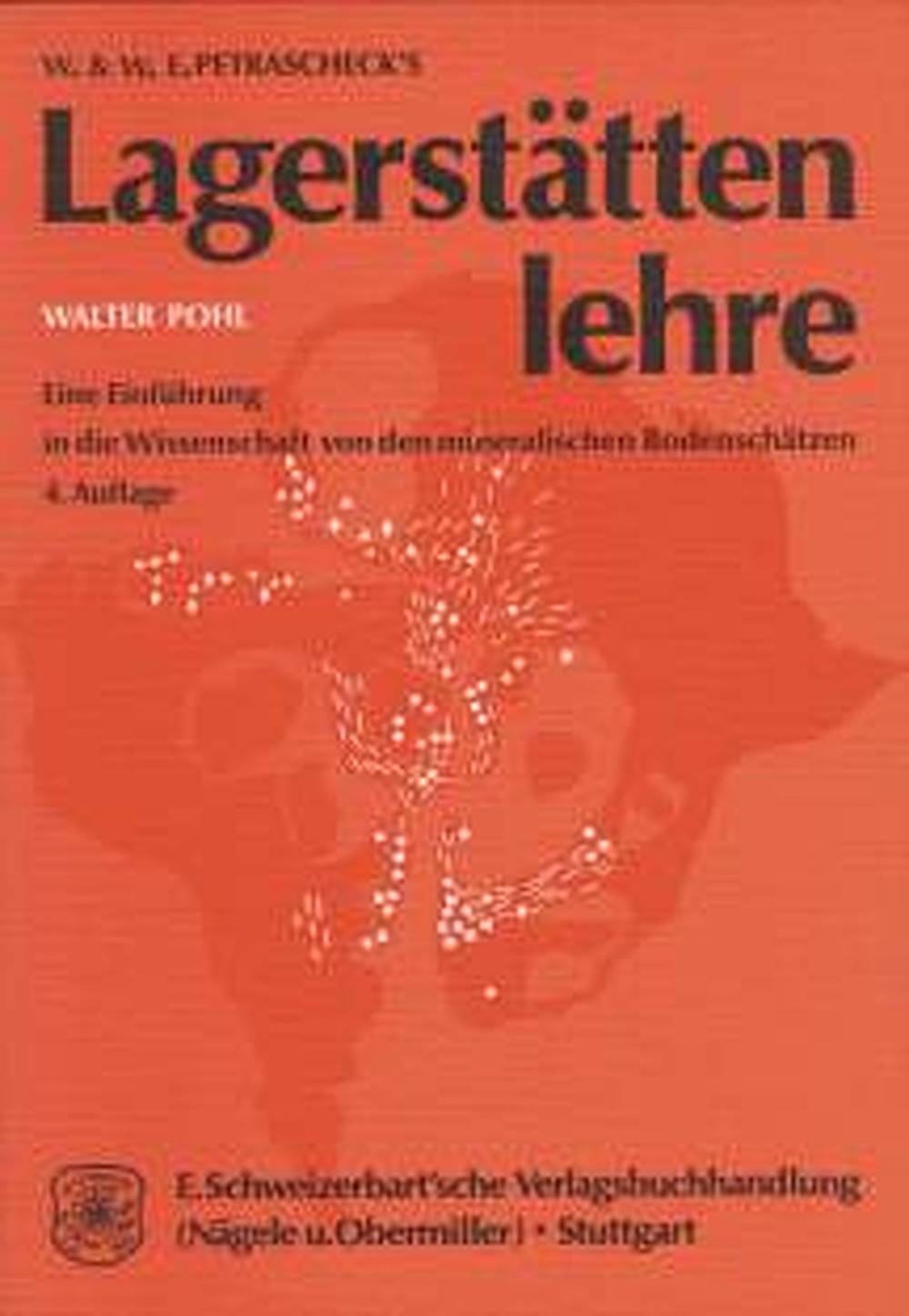 Image de couverture de: Walter Pohl - W. u. W.E. Petrascheck's Lagerstättenlehre Eine Einführung in die Wissenschaft von den mineralischen 
Bodenschätzen
