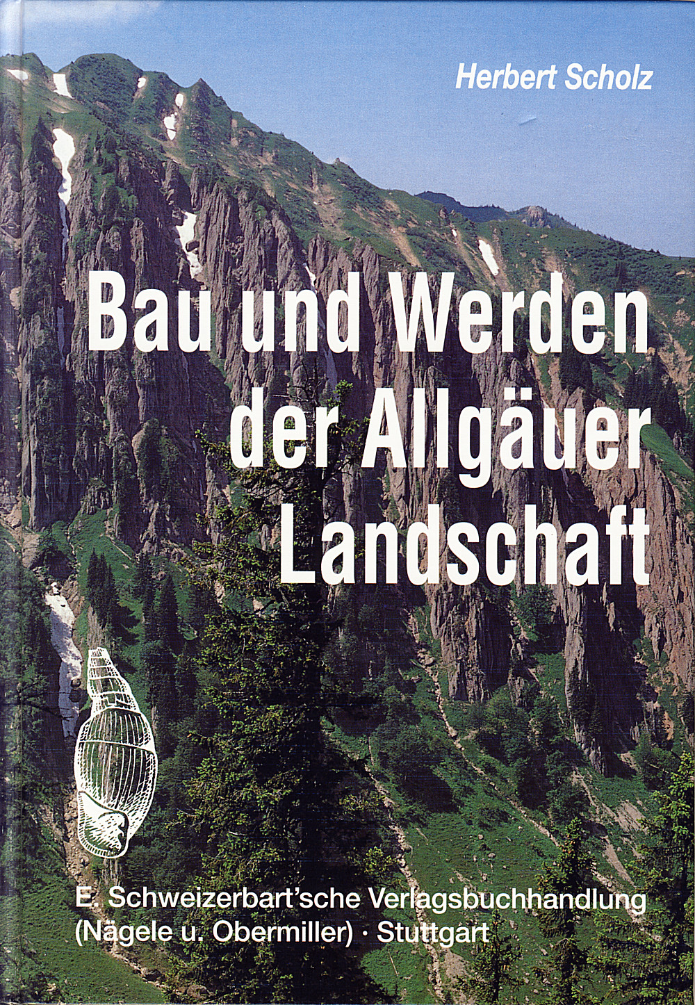 Cover image of: Herbert Scholz - Bau und Werden der Allgäuer Landschaft Zwischen Lech und Bodensee. Eine süddeutsche Erd- und 
Landschaftsgeschichte. 2. völlig neu bearbeitete Auflage 
von 