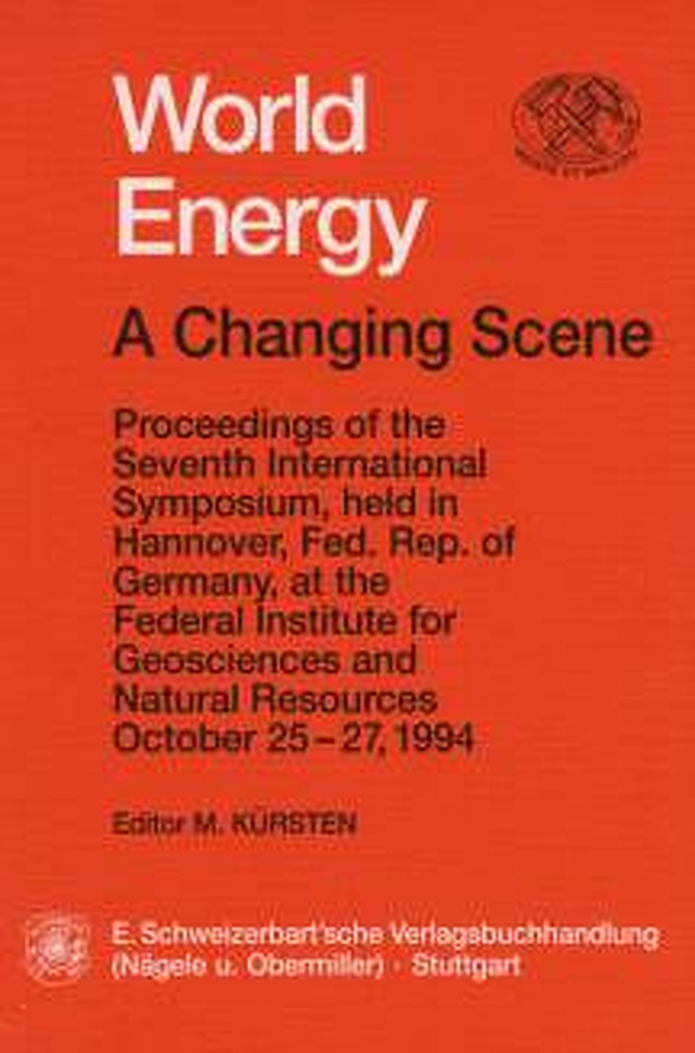 Cover image of:  - World energy - a changing scene Proceedings of the 7. Internat. Symposium held in Hannover, 
FRG at the Federal Institute for Geosciences and Natural 
Resources, Oct. 25-27, 1994