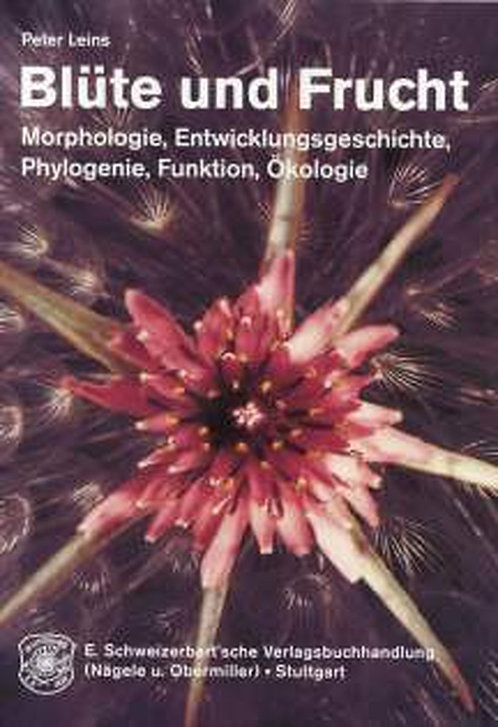 Cover image of: Peter Leins - Blüte und Frucht Aspekte der Morphologie, Entwicklungsgeschichte, Phylogenie,
Funktion und Ökologie
