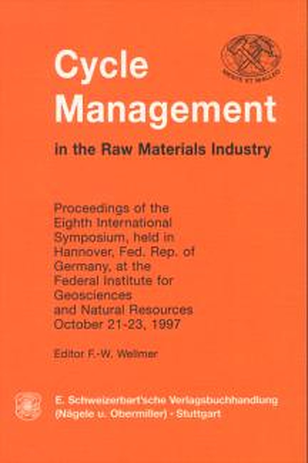 Image de couverture de:  - Cycle Management in the Raw Materials Industry Proceedings of the Eighth International Symposium, held in 
Hannover, Fed. Rep. of Germany at the Fed. Institute of 
Geosciences and Natural Resources, October 21-23, 1997