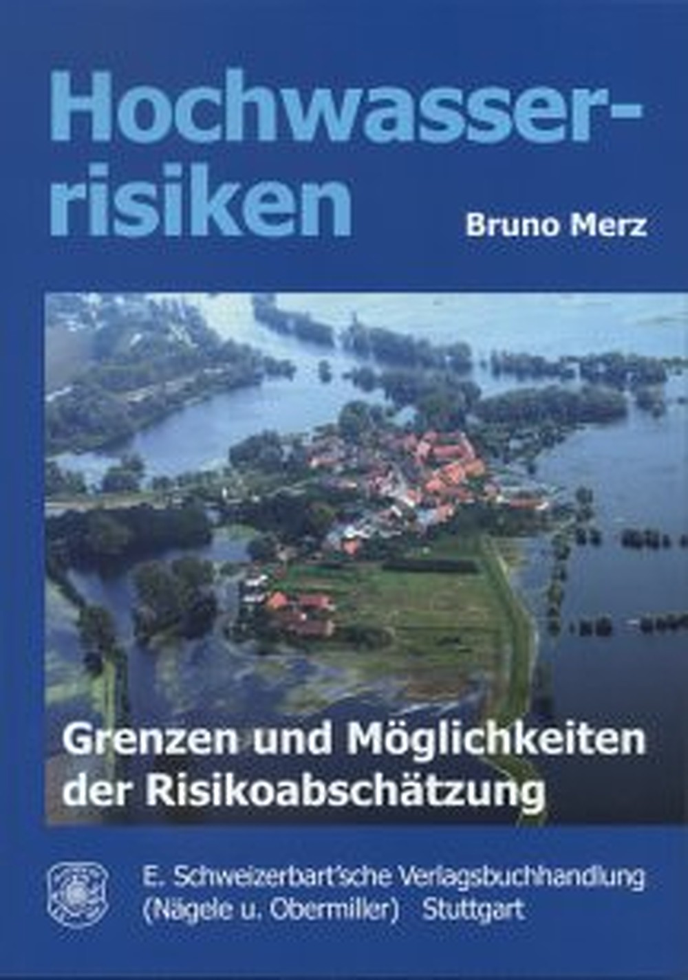 Image de couverture de: Bruno Merz - Hochwasserrisiken Möglichkeiten und Grenzen der Risikoabschätzung
