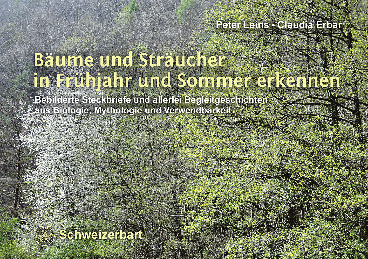 Cover image of: Peter Leins; Claudia Erbar - Bäume und Sträucher in Frühjahr und Sommer erkennen Bebilderte Steckbriefe und allerlei Begleitgeschichten aus Biologie, Mythologie und Verwendbarkeit