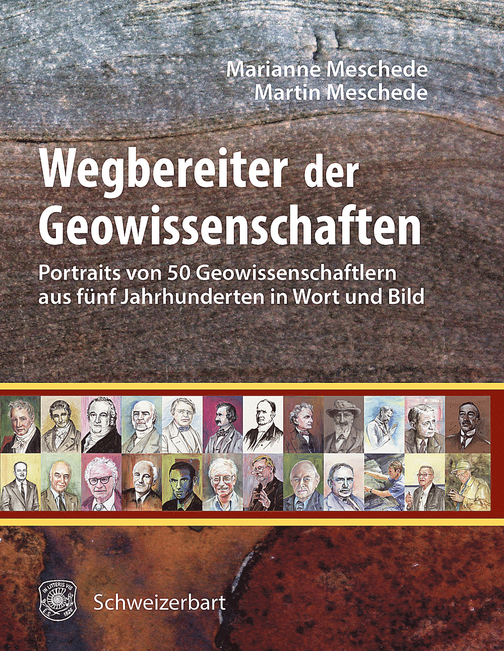 Cover image of: Marianne Meschede; Martin Meschede - Wegbereiter der Geowissenschaften 50 Portraits von Geowissenschaftlern aus fünf Jahrhunderten
in Wort und Bild