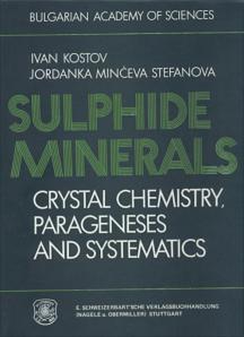 Umschlagbild des Buches: Ivan Kostov; Jordanka Minceva-Stefanova - Sulphide Minerals Crystal chemistry, paragenesis and systematics. Bulgarian 
Academy of Sciences, Institute of Geology