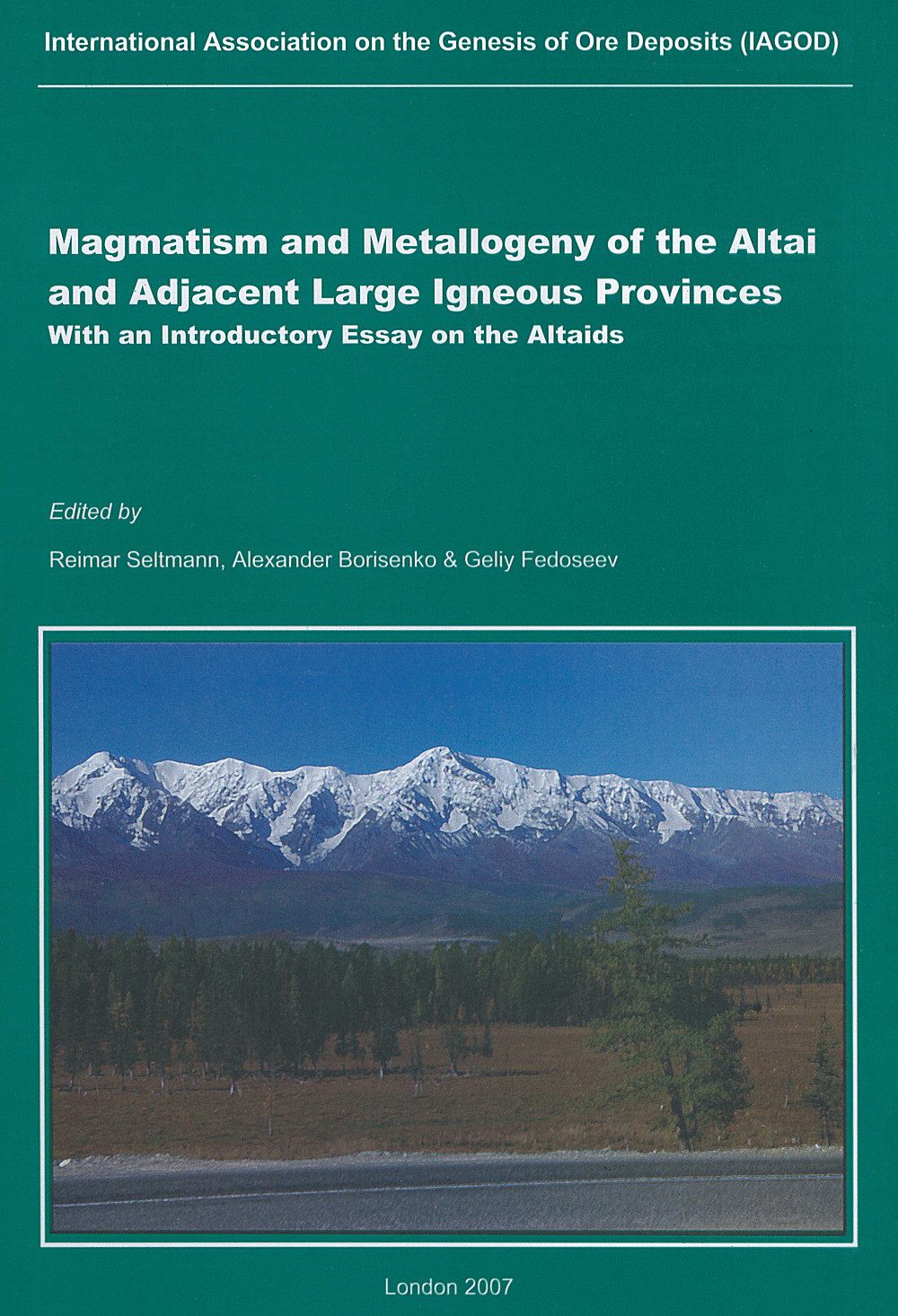 Cover image of:  - Magmatism and Metallogeny of the Altai and Adjacent Large Igneous Provinces with an Introductory Essay on the Altaids<br>
Guidebook of IGM-IAGOD Field Trips