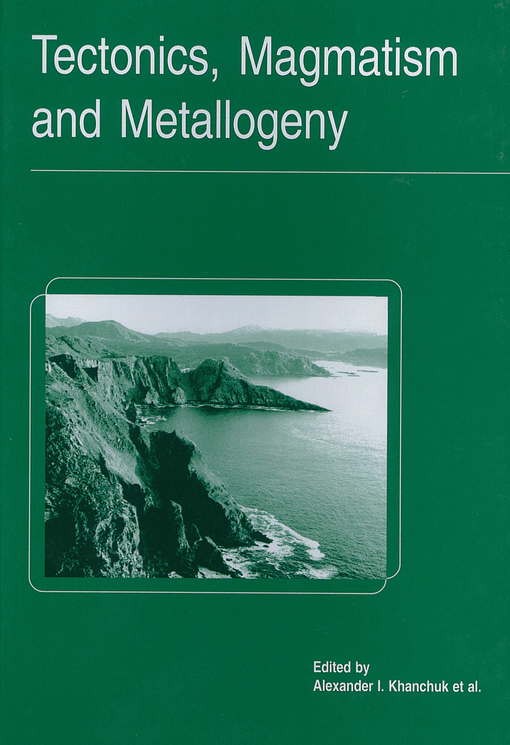 Cover image of:  - Metallogeny of the Pacific Northwest: Tectonics, Magmatism and Metallogeny of Active Continental Margins Proceedings of the interim IAGOD-Conference Vladivostok/Russia: 1-20 September 2004