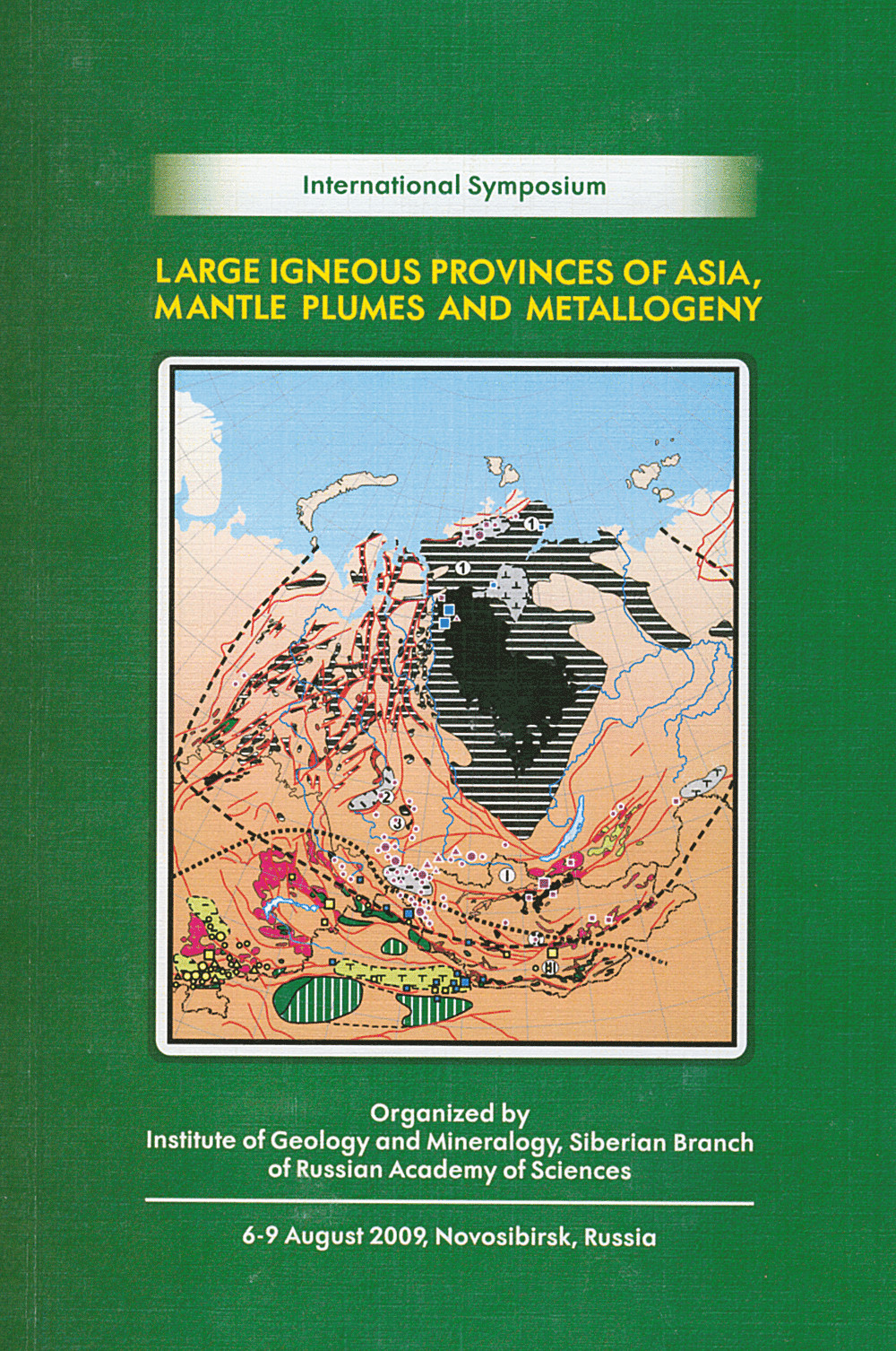Cover image of: - International Symposium <br>
Large Igneous Provinces of Asia, Mantle Plumes and Metallogeny Novosibirsk, Russia <br>
6-9 August 2009