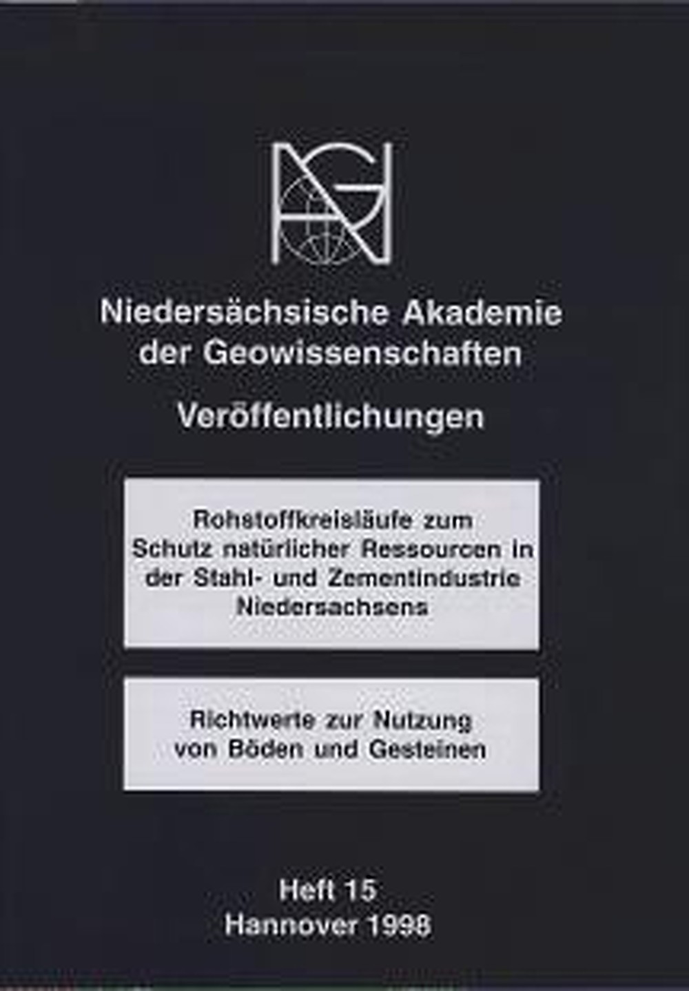 Cover image of:  - Rohstoffkreisläufe zum Schutz natürlicher Ressourcen in der
Stahl- und Zementindustrie Niedersachsens Richtwerte zur Nutzung von Böden und Gesteinen