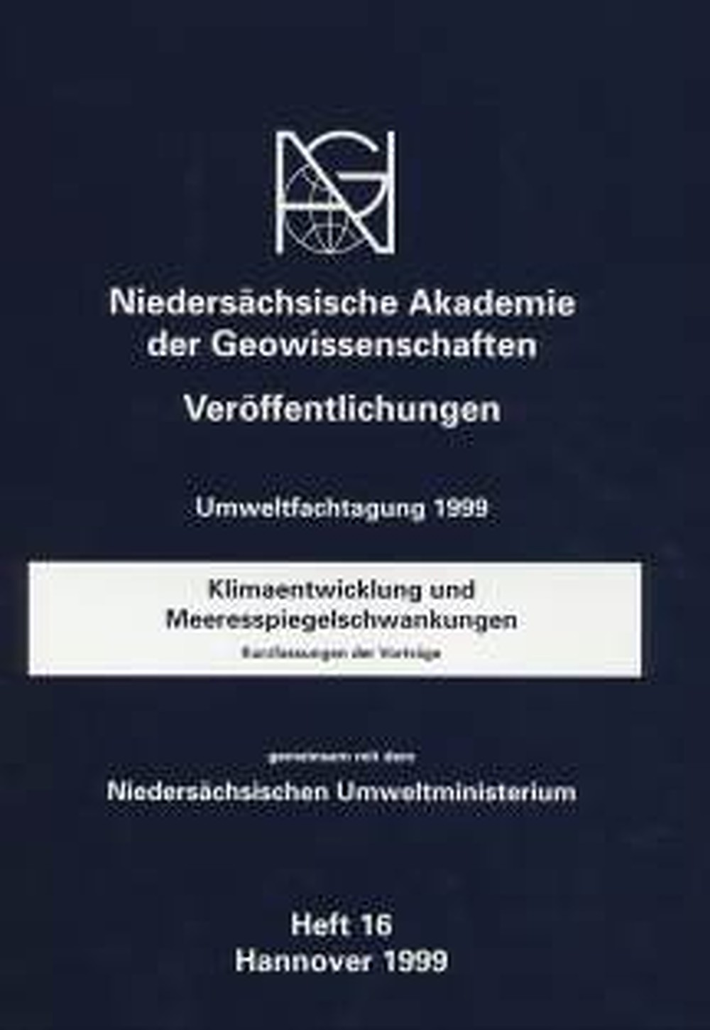 Cover image of:  - Klimaentwicklung und Meeresspiegelschwankungen Umweltfachtagung 1999, 20.10.1999 in Hannover.
Kurzfassungen der Vorträge