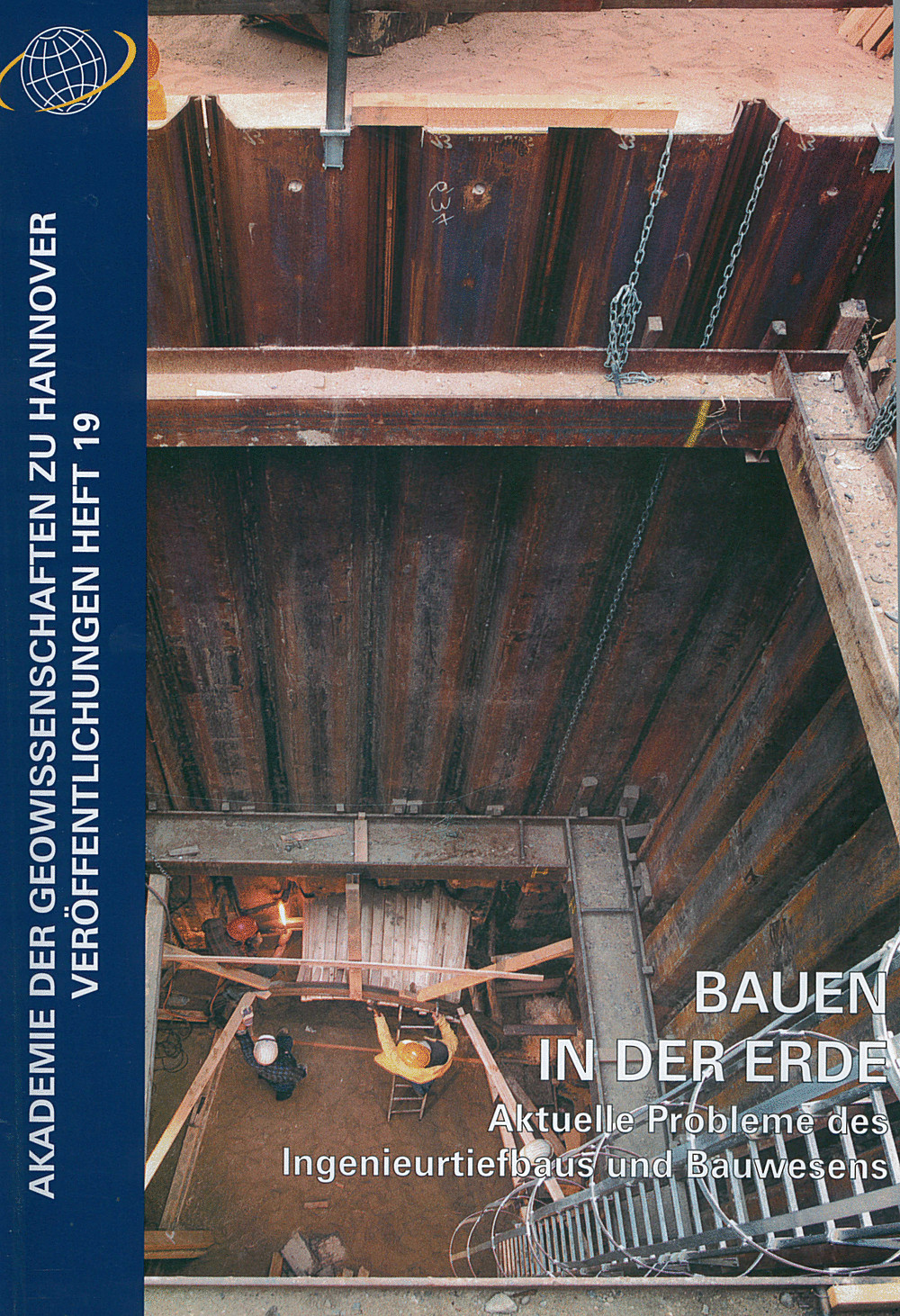 Cover image of:  - Bauen in der Erde Aktuelle Probleme des Ingenieurtiefbaus und Bauwesens
(Parlamentarischer Abend 13.11.2001 in Hannover)
