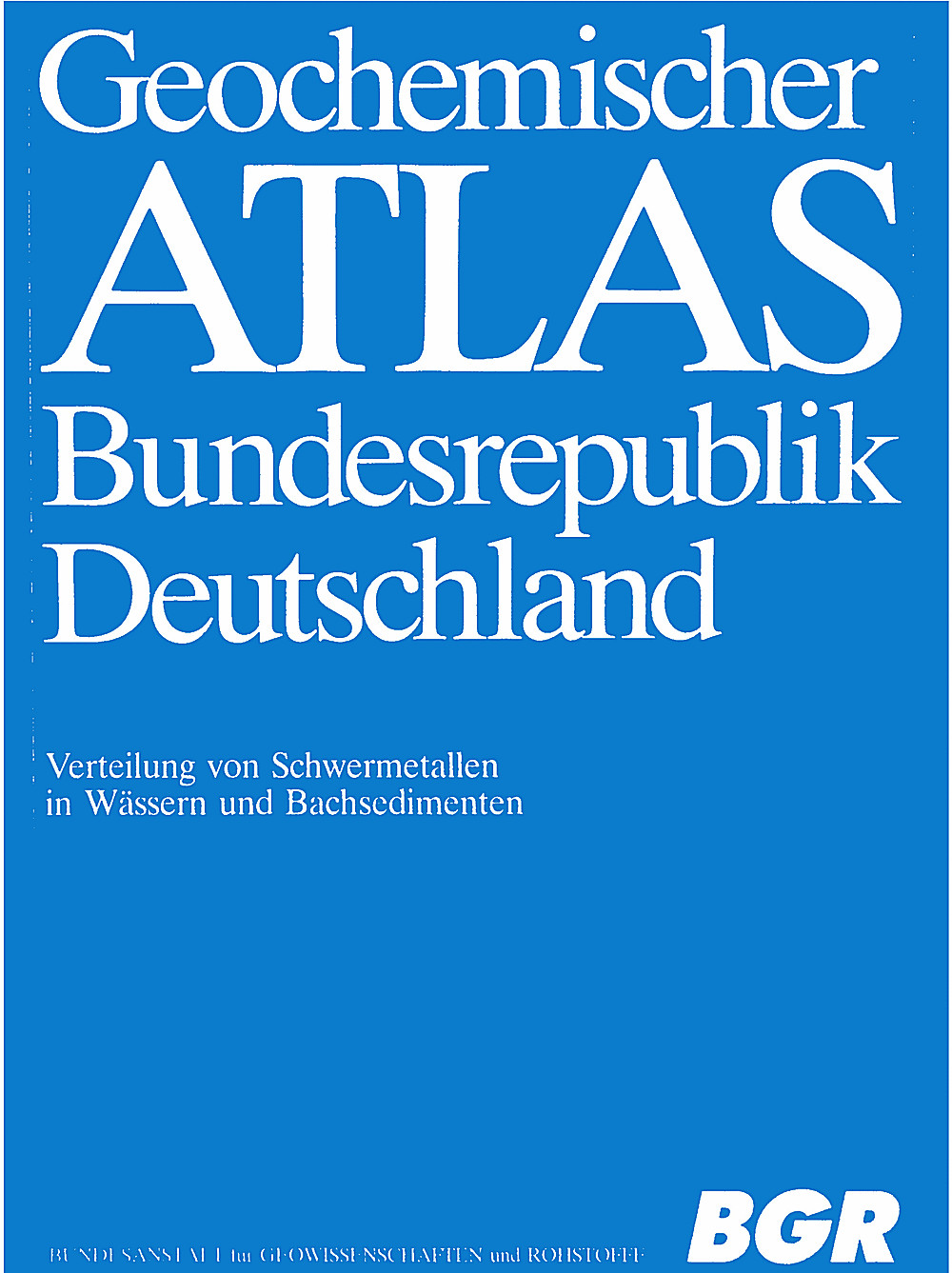 Image de couverture de:  - Geochemischer Atlas der Bundesrepublik Deutschland Verteilung von Schwermetallen in Wässern und
Bachsedimenten(Text deutsch und englisch)