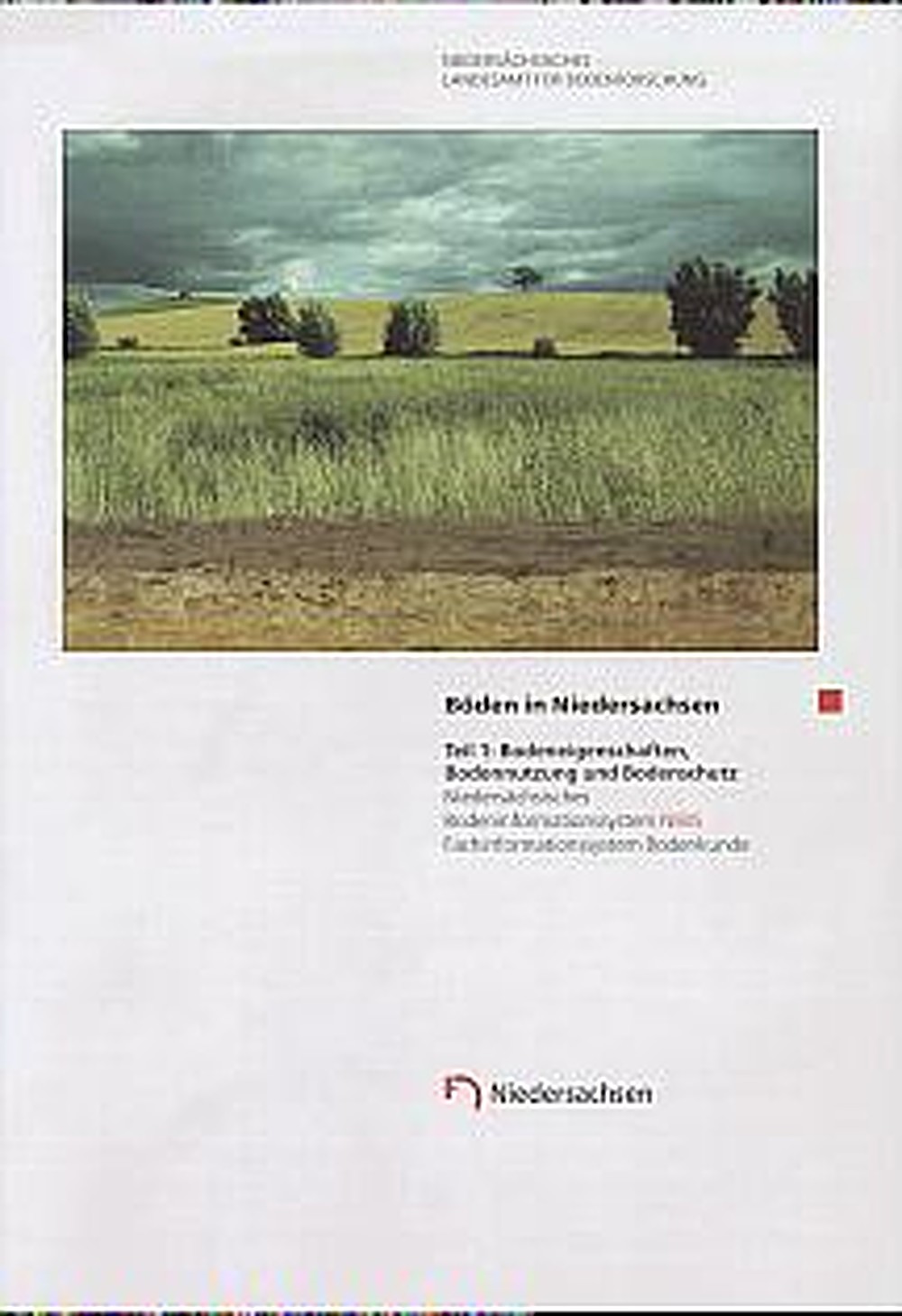 Cover image of:  - Böden in Niedersachsen. Teil 1 Bodeneigenschaften, Bodennutzung und Bodenschutz