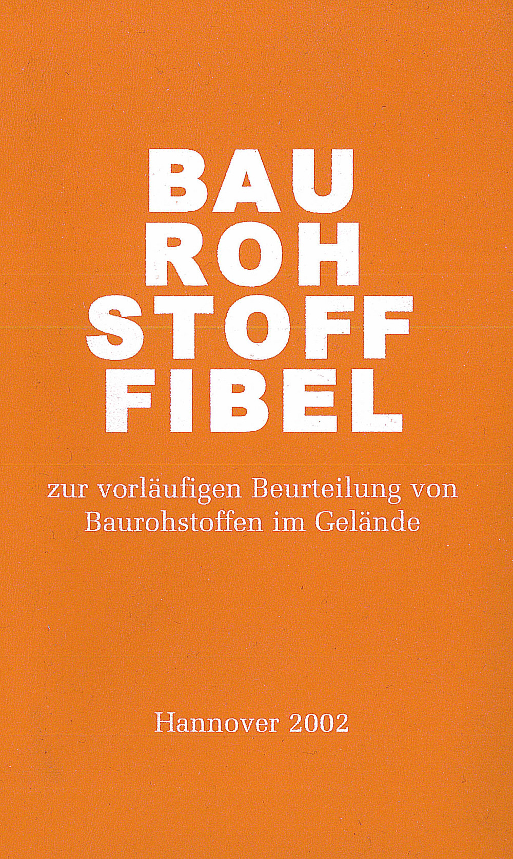 Cover image of: Walter Lorenz - Baurohstoff-Fibel Zur vorläufigen Beurteilung von Baurohstoffen im Gelände