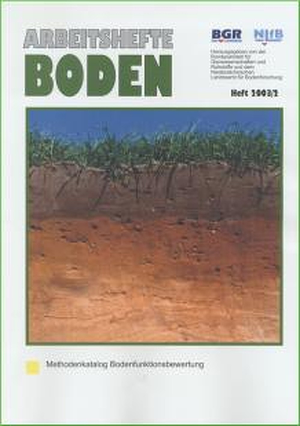 Cover image of:  - Methodenkatalog zur Bewertung natürlicher Bodenfunktionen, 
der Archivfunktion des Bodens, der Gefahr der Entstehung 
schädlicher Bodenveränderungen sowie der Nutzungsfunktion

