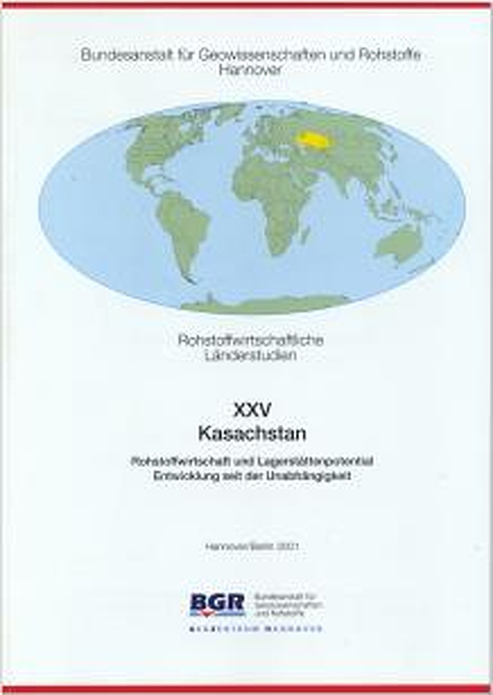 Cover image of:  - Kasachstan Rohstoffentwicklung und Lagerstättenpotential. 
Entwicklung seit der Unabhängigkeit
