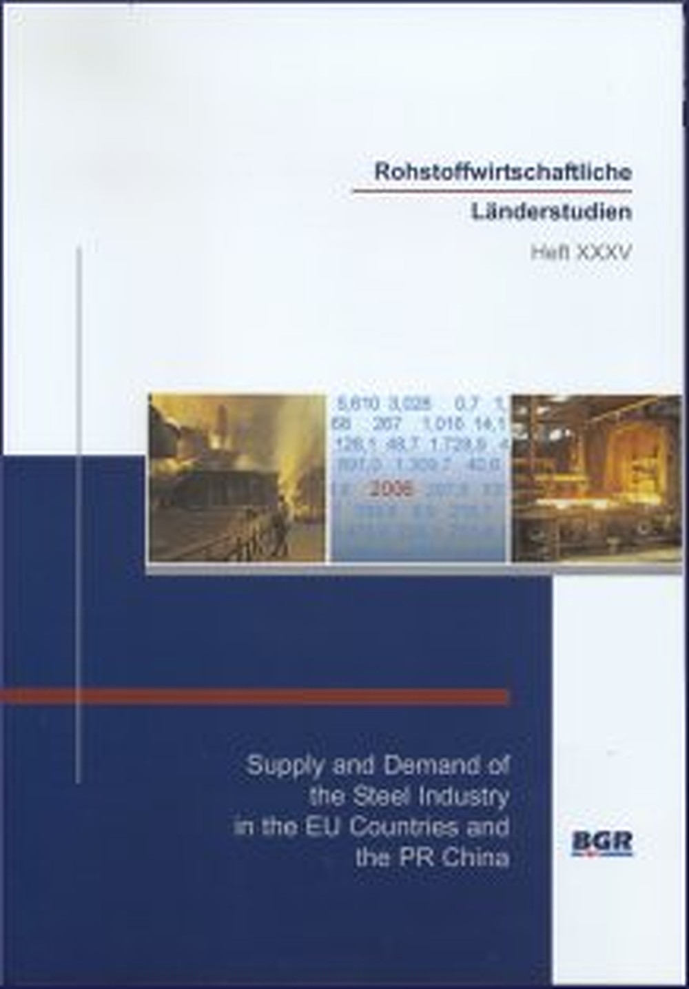 Cover image of:  - Supply and Demand of the Steel Industry in the EU Countries 
and the PR China Scientific Cooperation between BMWi/BGR and MLR/ICMLR