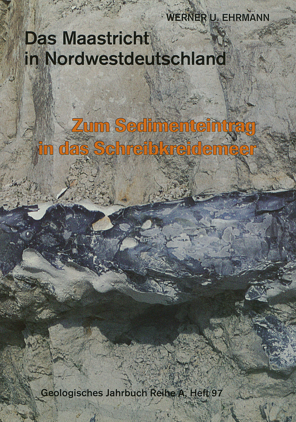 Umschlagbild des Buches: Werner U. Ehrmann - Zum Sedimenteintrag in das zentrale nordwesteuropäische 
Oberkreidemeer (Das Maastricht in Nordwestdeutschland, Teil 7)