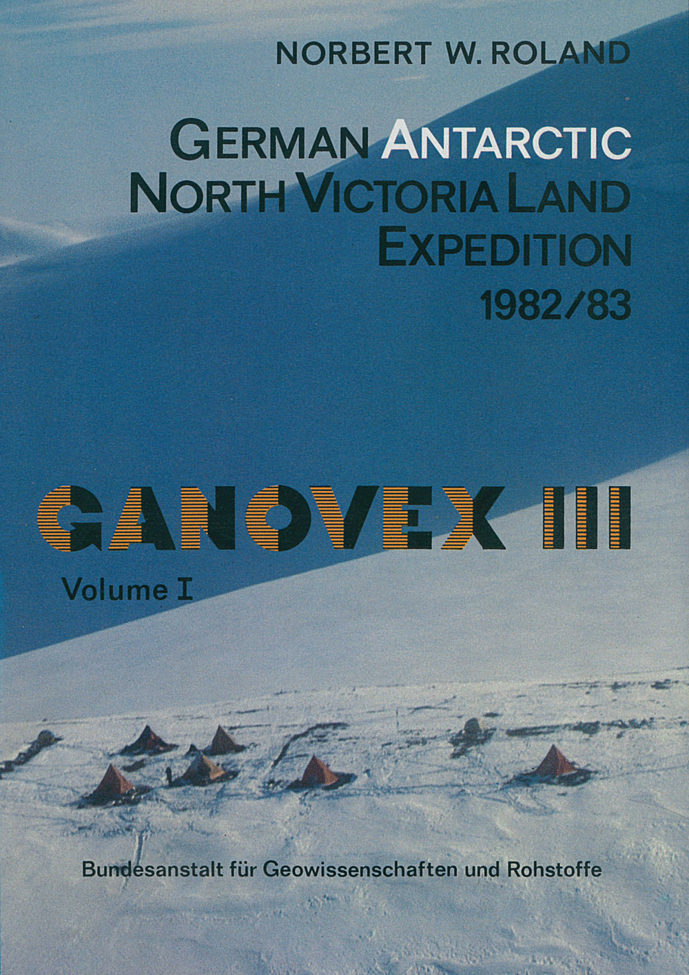 Image de couverture de: W. Roland - GANOVEX III German Antarctic North Victoria Land Expedition