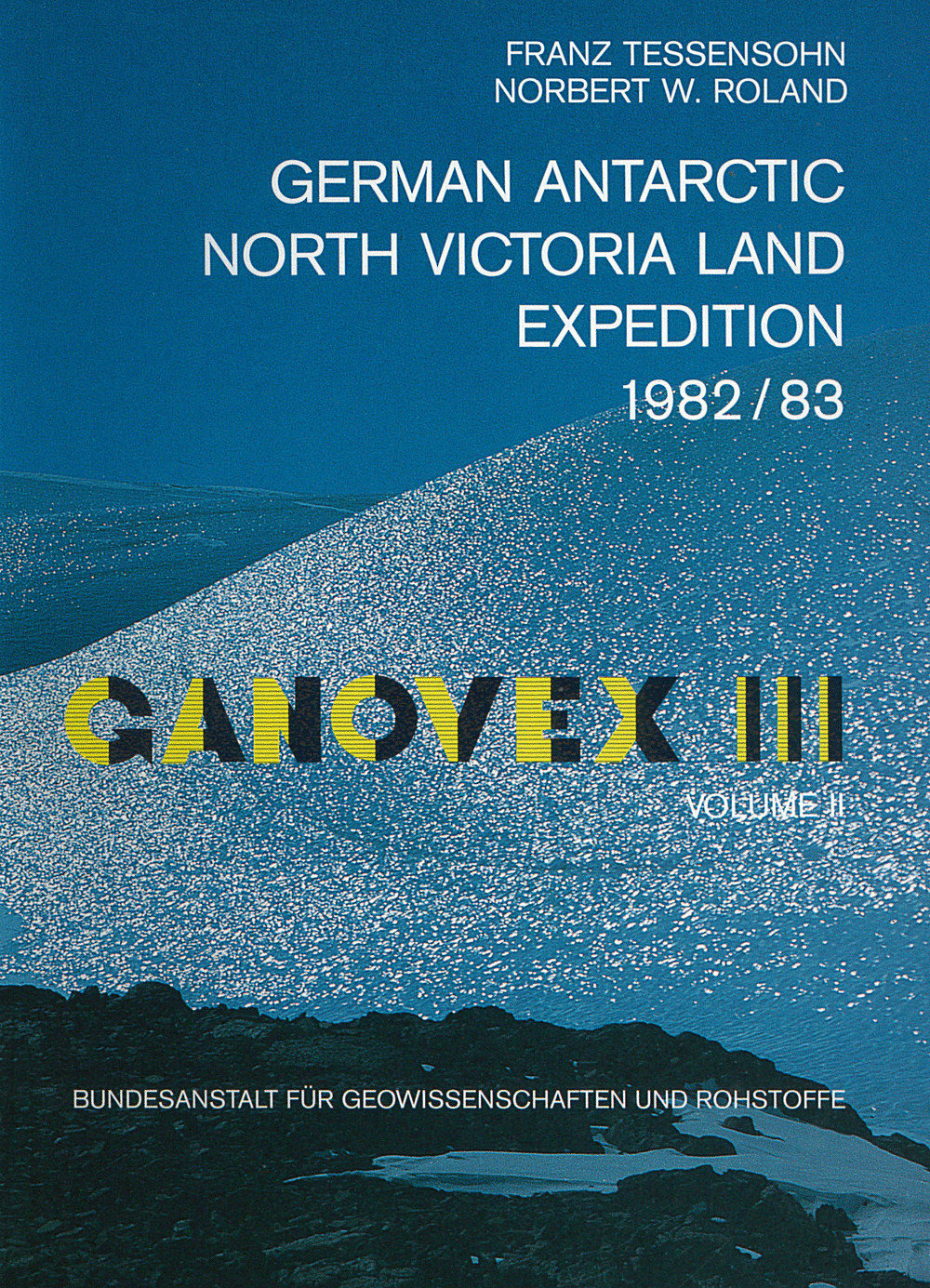 Cover image of: Franz Tessensohn; Norbert W. Roland - German Antarctic North Victoria Land Expedition 1982/1983 Ganovex III, Volume II