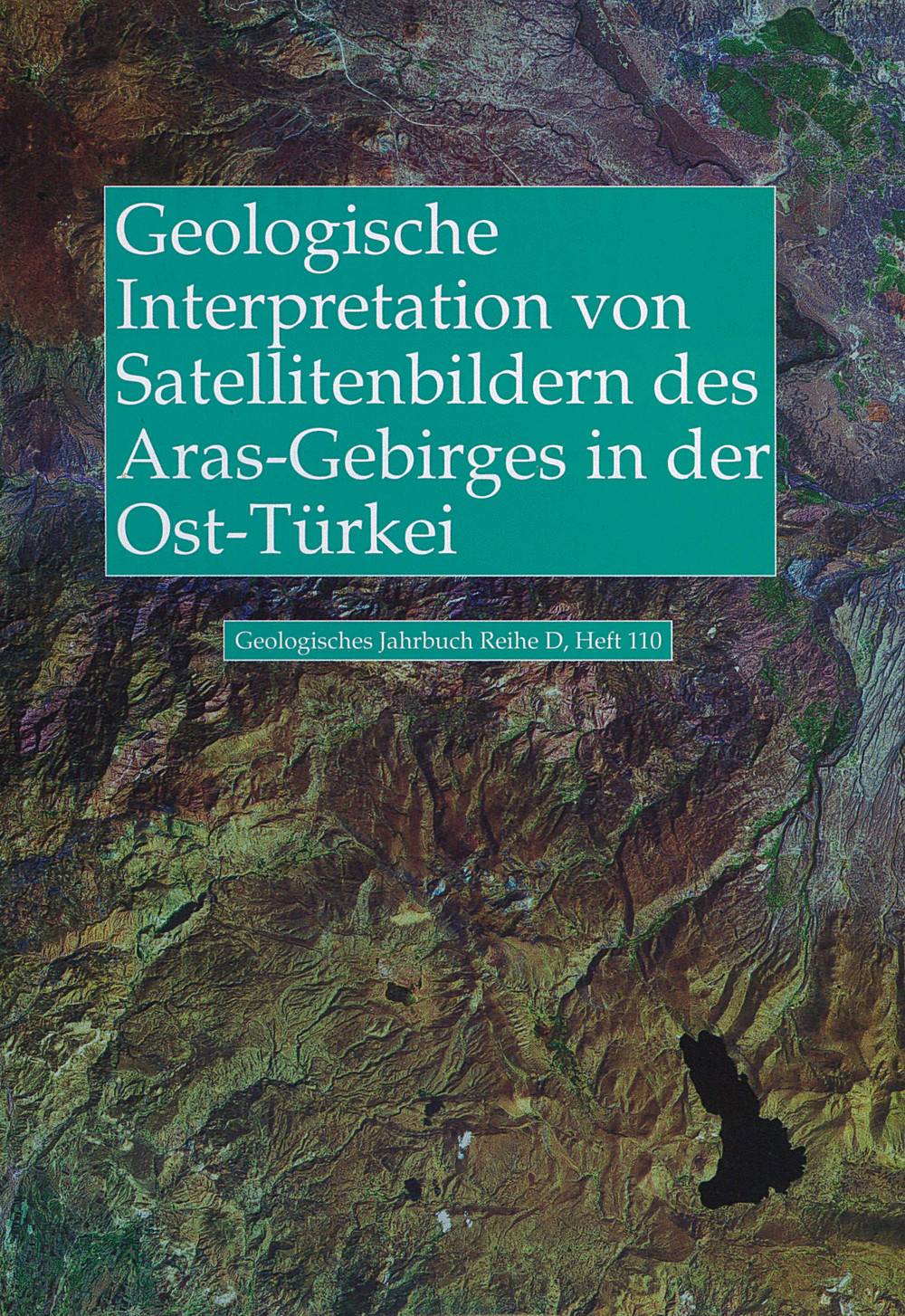 Cover image of: Dietrich Bannert; Bari Yildiz; Jürgen Ruder - Geologische Interpretation von 
LANDSAT-Thematic-Mapper-Satellitenbildern
des Aras-Gebirges in der Ost-Türkei 