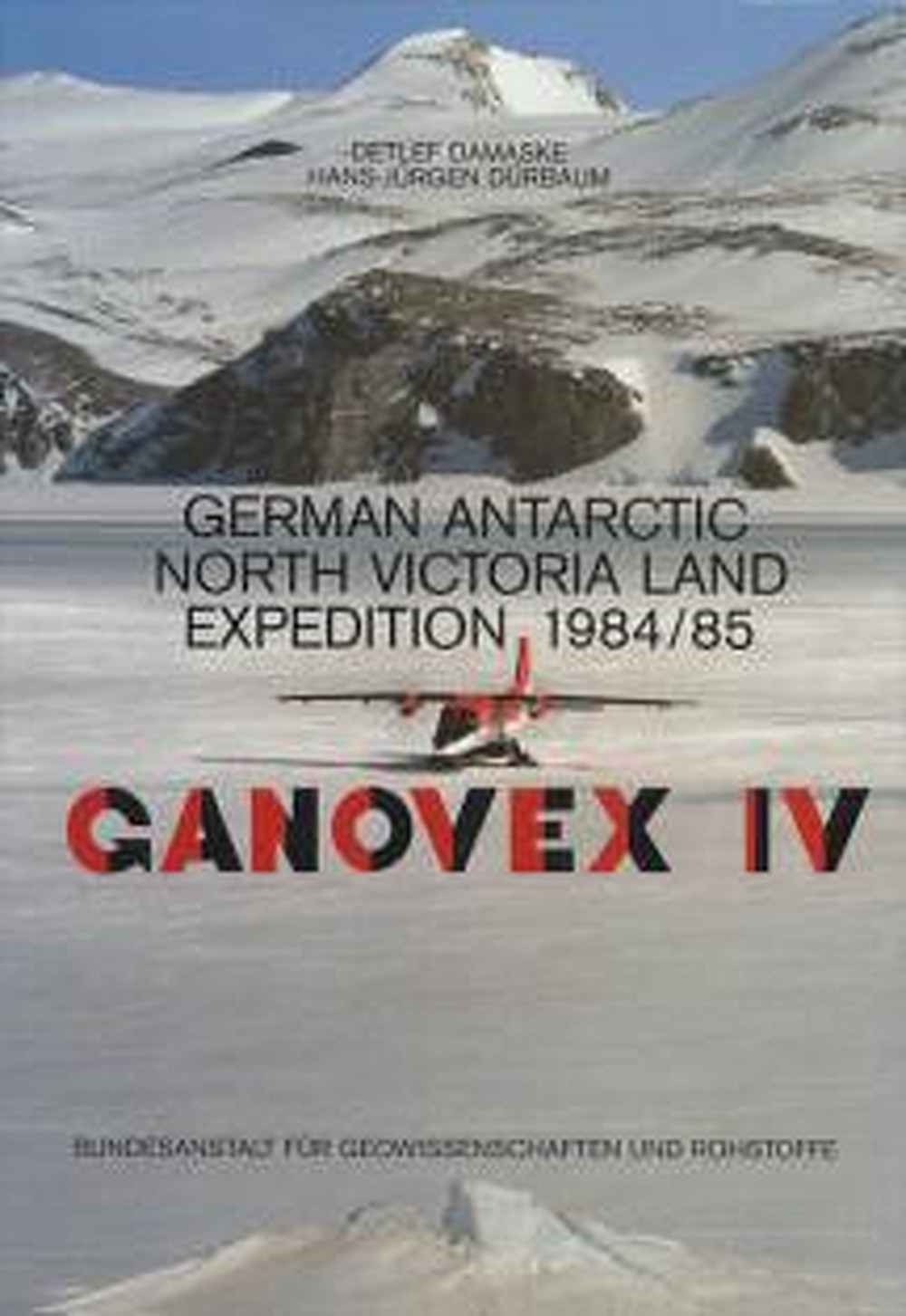 Cover image of: Detlef Damaske; Hans-Jürgen Dürbaum - German Antarctic North Victoria Land Expedition 1984/85 Ganovex IV