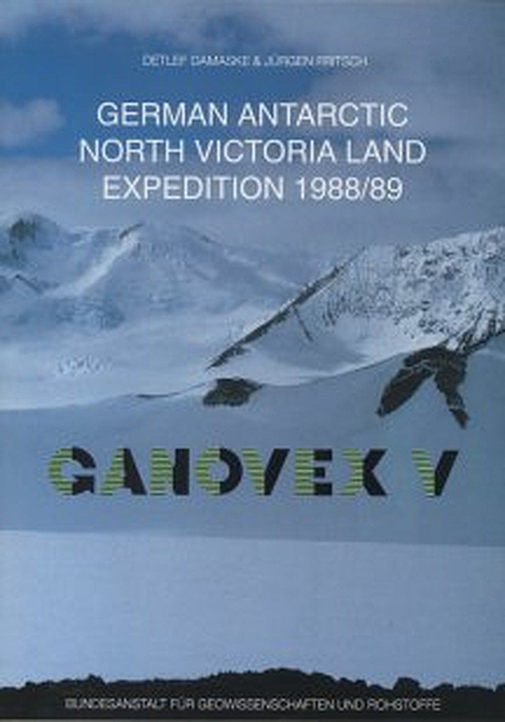 Cover image of: Detlef Damaske; Jürgen Fritsch - German Antarctic North Victoria Land Expedition 1988/89 GANOVEX V