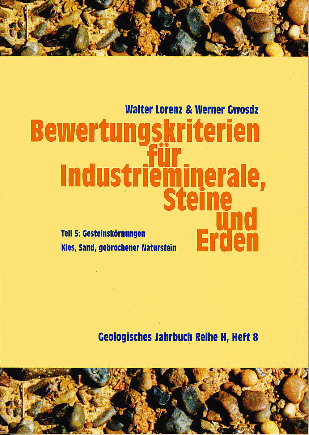 Image de couverture de: Walter Lorenz; Werner Gwosdz - Bewertungskriterien für Industrieminerale, Steine und Erden
Teil 5: Gesteinskörnungen Kies, Sand und gebrochener Naturstein