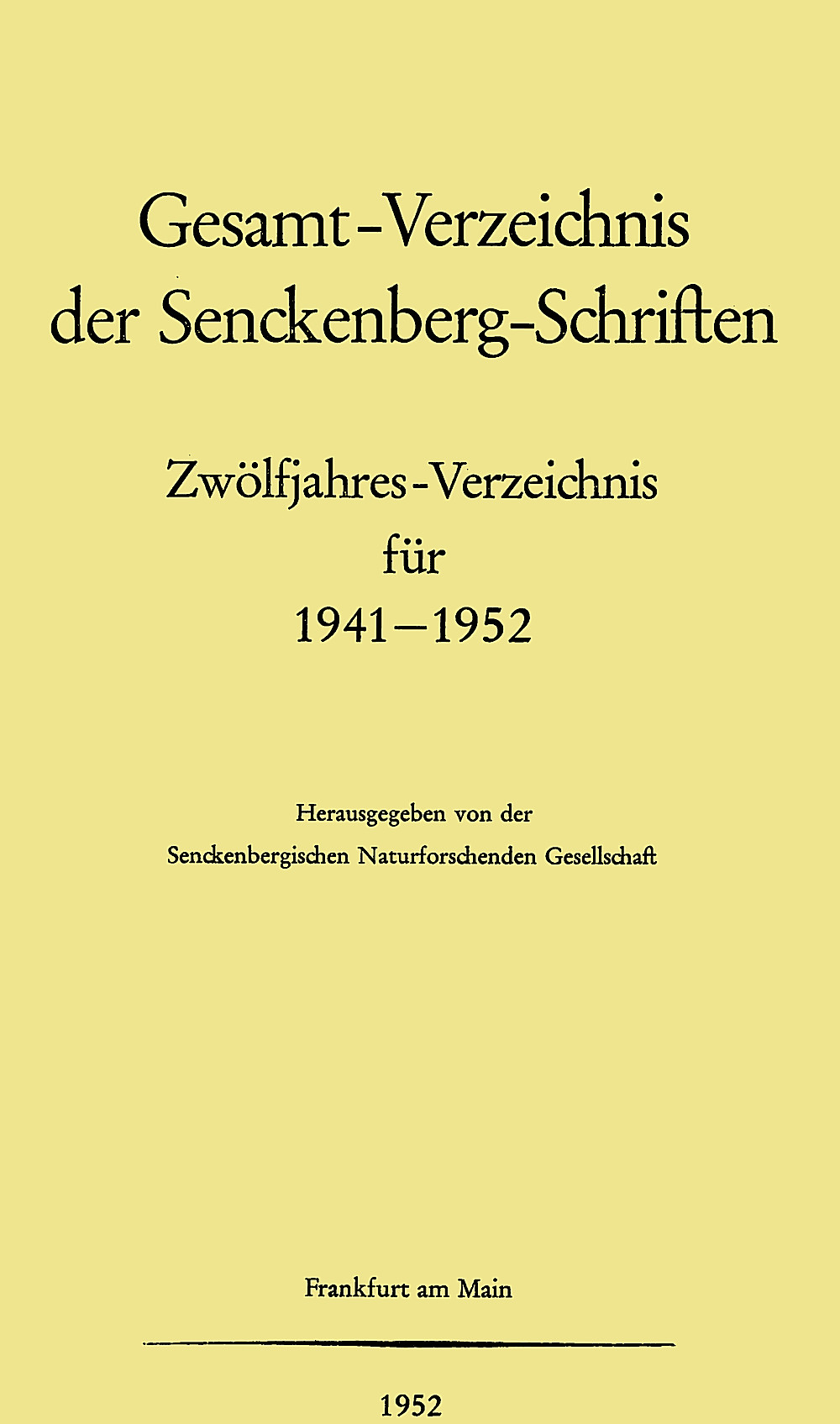 Image de couverture de:  - Gesamt-Verzeichnis der Senckenberg-Schriften Zwölfjahres-Verzeichnis für 1941-1952
