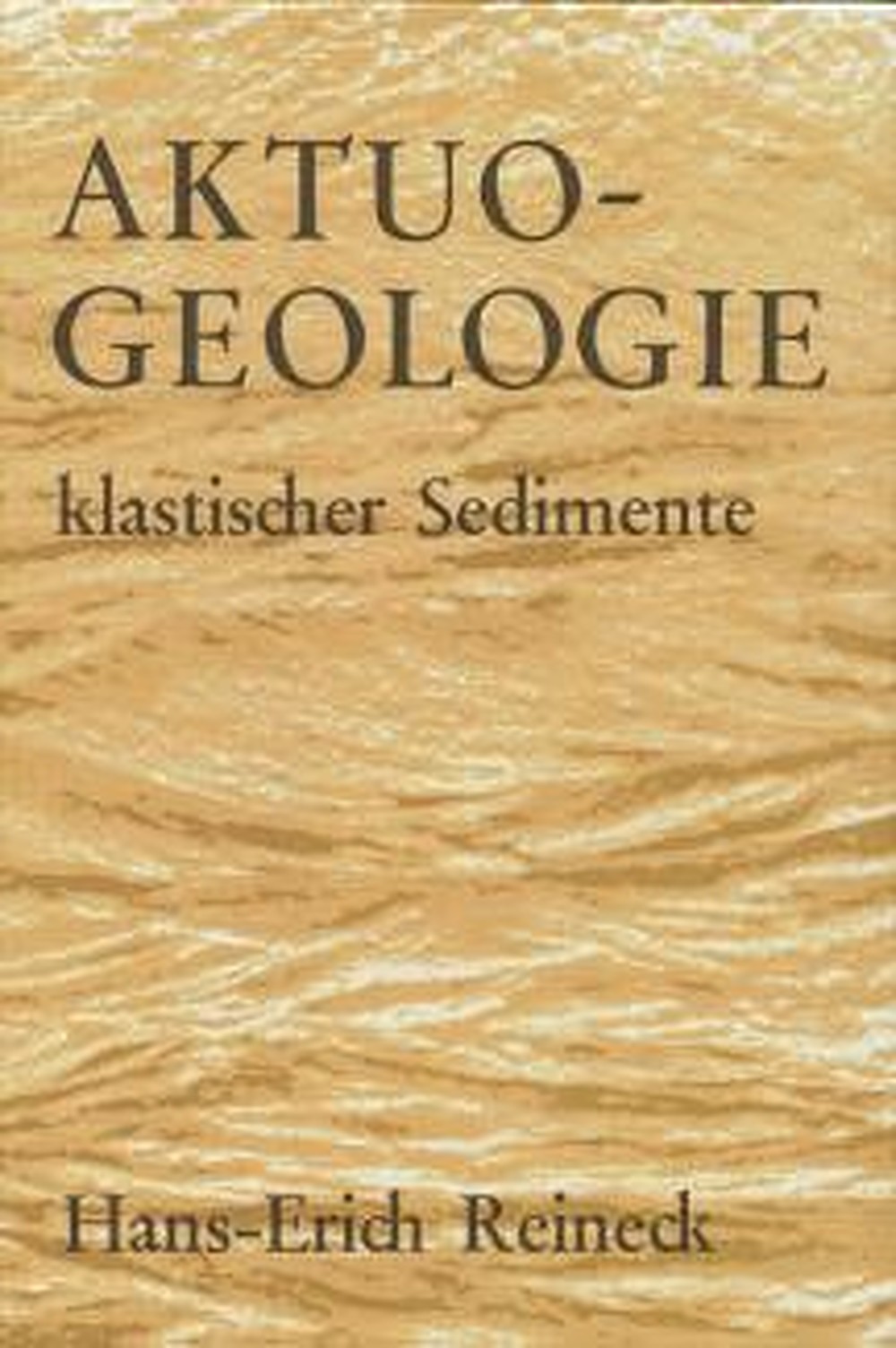 Cover image of: Hans-Erich Reineck - Aktuogeologie klastischer Sedimente 