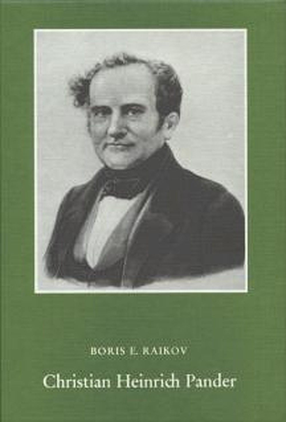 Cover image of: Boris E. Raikov - Christian Heinrich Pander Ein bedeutender Biologe und Evolutionist 1794-1865
