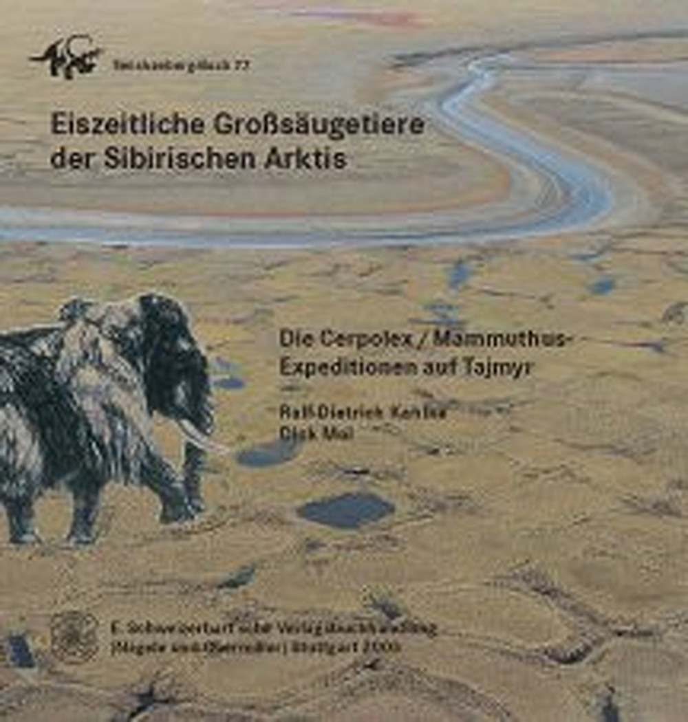 Cover image of: Ralf-Dietrich Kahlke; Dick Mol - Eiszeitliche Großsäugetiere der Sibirischen Arktis Die Cerpolex/Mammuthus-Expeditionen auf Tajmyr. Mit einem Beitrag von Hans van der Plicht und einem Vorwort von Friedrich F. Steininger