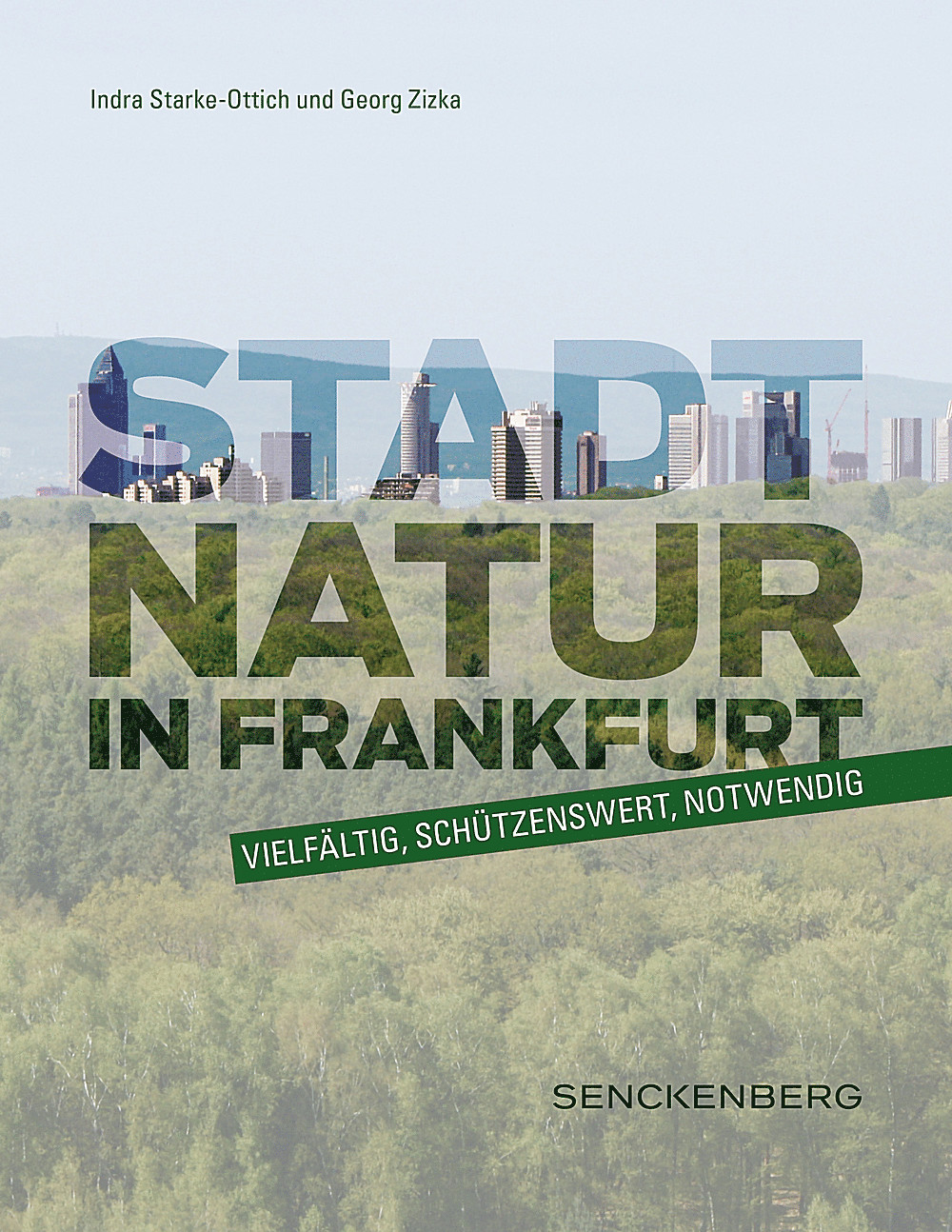 Cover image of: Indra Starke-Ottich; Georg Zizka - Stadtnatur in Frankfurt - vielfältig, schützenswert, notwendig 