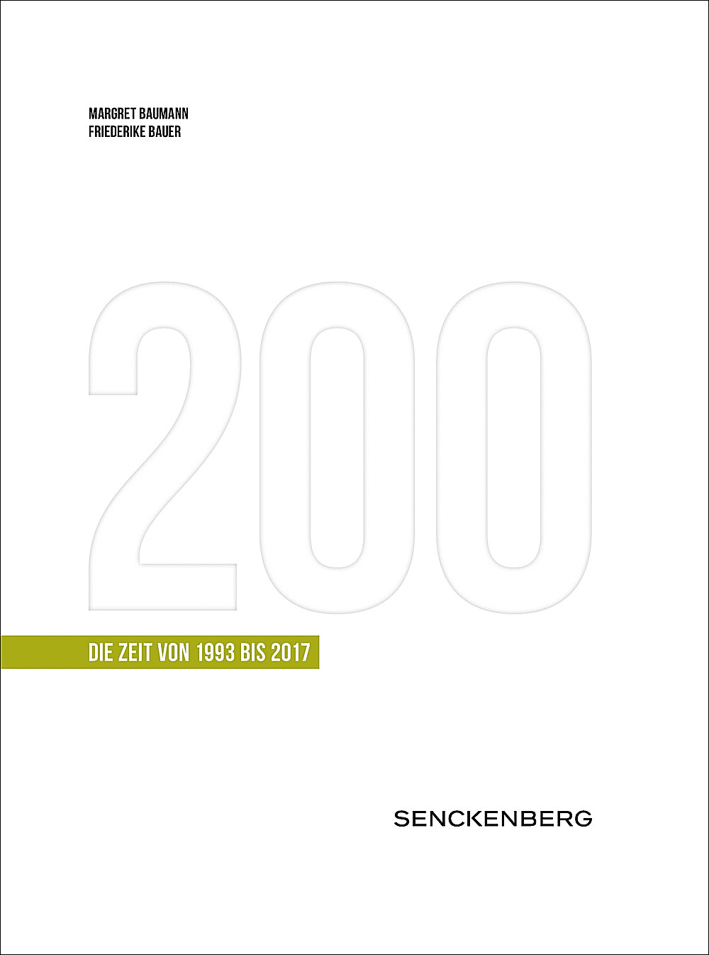 Cover image of: Margret Baumann; Friederike Bauer - 200 Jahre Senckenberg. Die Zeit von 1993-2017 