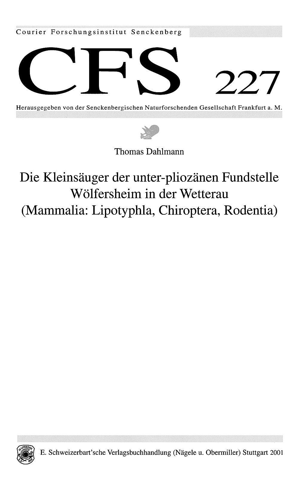 Cover image of: Thomas Dahlmann - Die Kleinsäuger der unter-pliozänen Fundstelle Wölfersheim 
in der Wetterau (Mammalia: Lipotyphla, Chiroptera, Rodentia) 