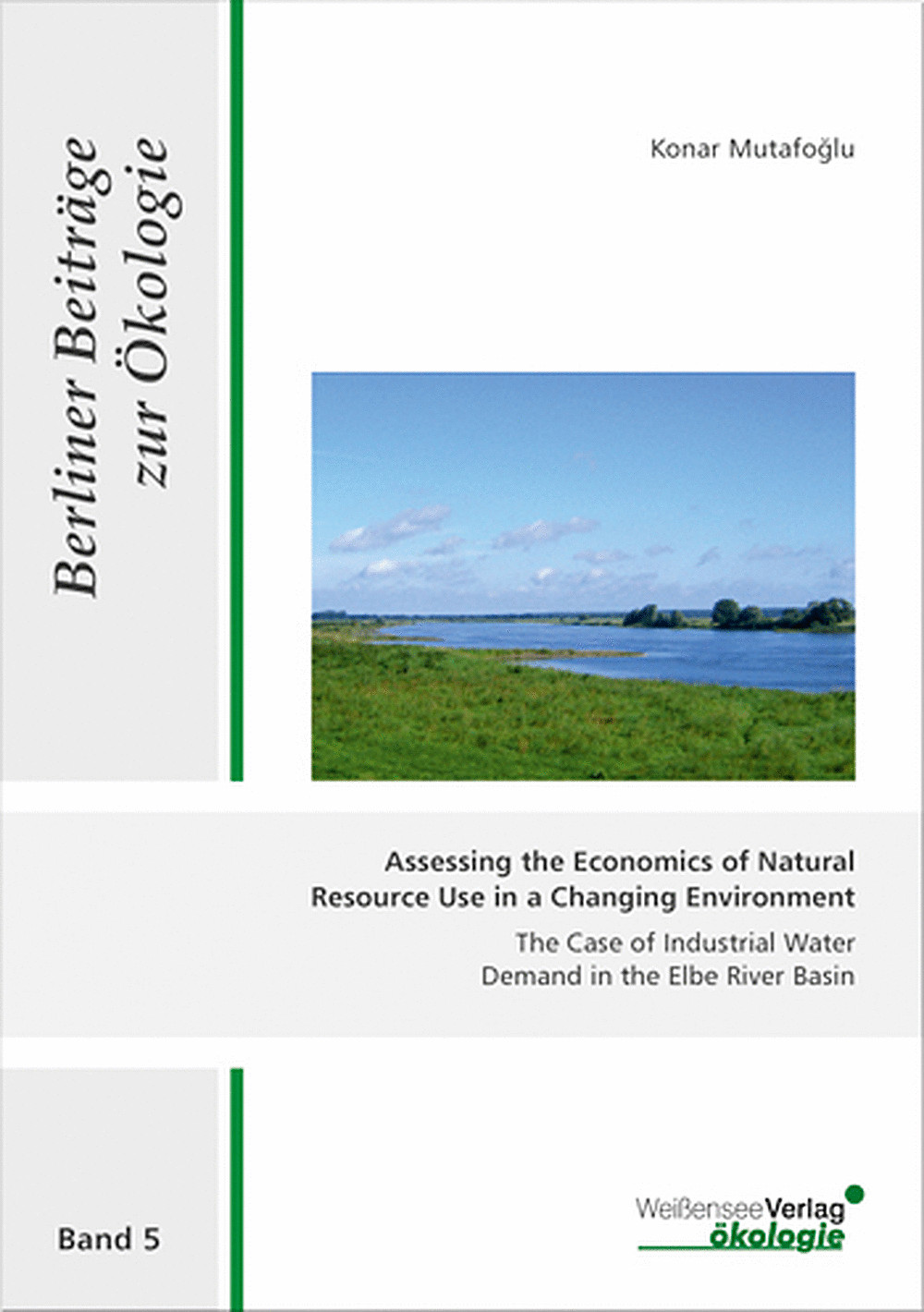 Cover image of: Konar Mutafoglu - Assessing the Economics of Natural Resource in a Changing Environment The Case of Industrial Water Demand in the Elbe River Basin