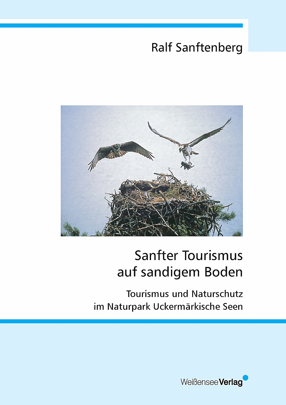 Umschlagbild des Buches: Ralf Sanftenberg - Sanfter Tourismus auf sandigem Boden Tourismus und Naturschutz im Naturpark Uckermärkische Seen