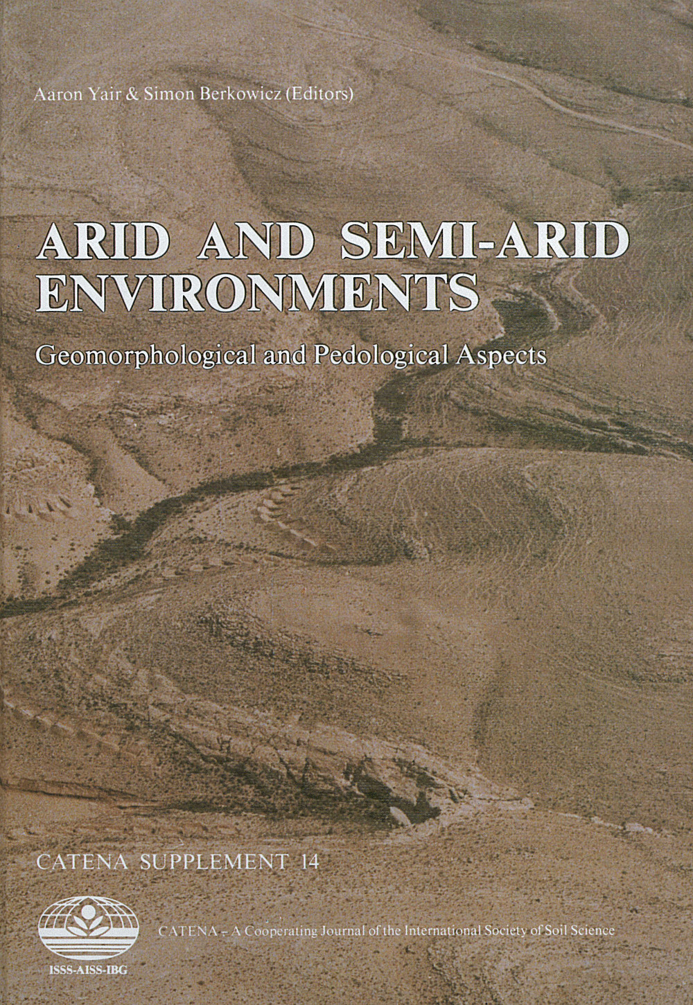Cover image of:  - Arid and Semi-Arid Environments Geomorphological and Pedological Aspects <br>
Selected papers of the Workshop on Erosion, Transport & Deposition Processes, IGU, Commission Measurement, Theory & Application in Geomorphology, Jerusalem, Sede Boqer, Elat, March 29 - April 4, 1987