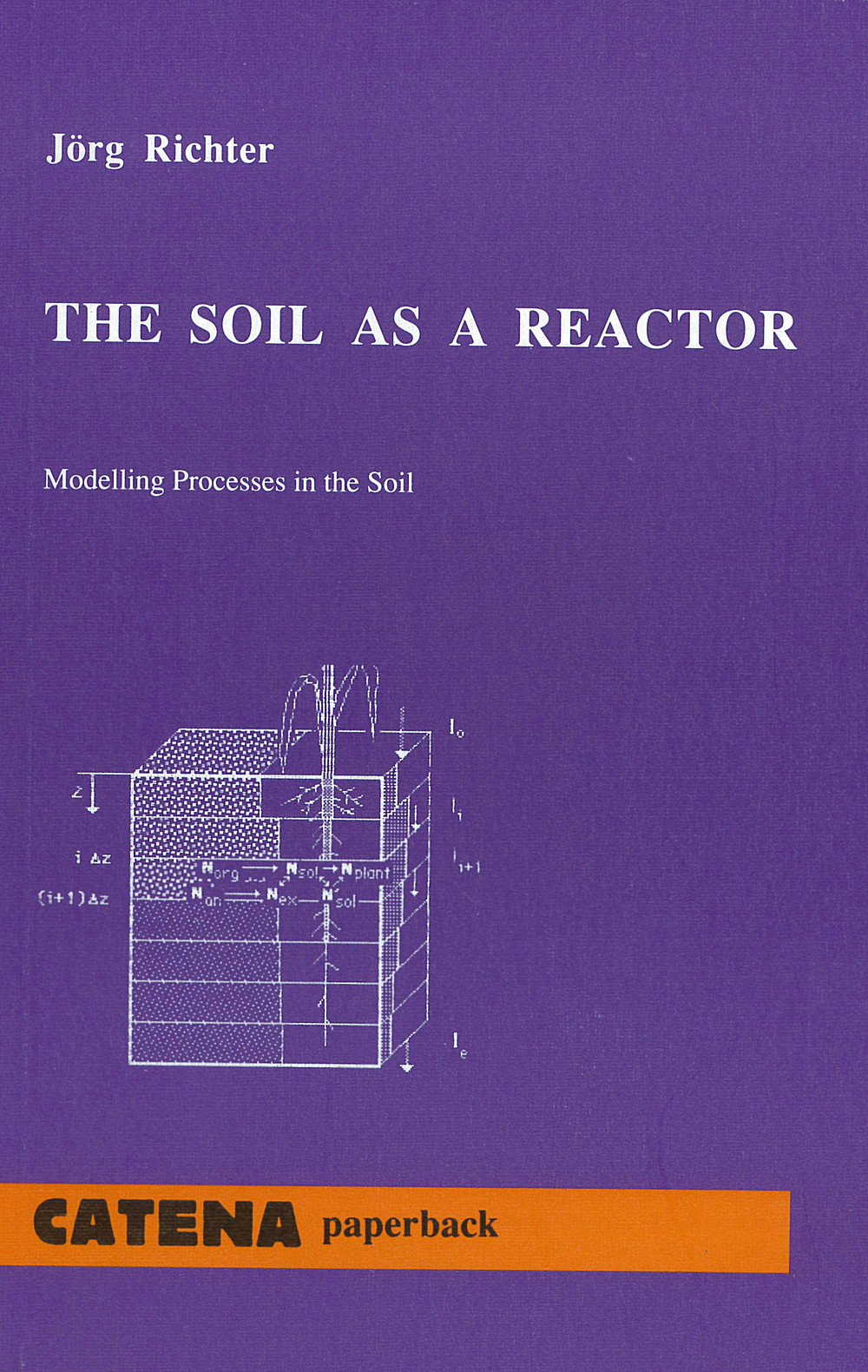 Cover image of: Jörg Richter - The Soil as a Reactor Modelling Processes in the Soil