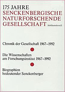 Cover image of: 175th anniversary of the Senckenberg Natural History Society.
Anniversary Volume I. Chronicle of the Society 1967-1992.
Research at the Senckenberg Institution 1967-1992.
Biographies of influential Senckenberg-People