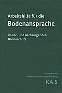 Umschlagbild des Buches: Arbeitshilfe für die Bodenansprache im vor- und nachsorgenden Bodenschutz - Auszug aus der Bodenkundlichen Kartieranleitung KA6